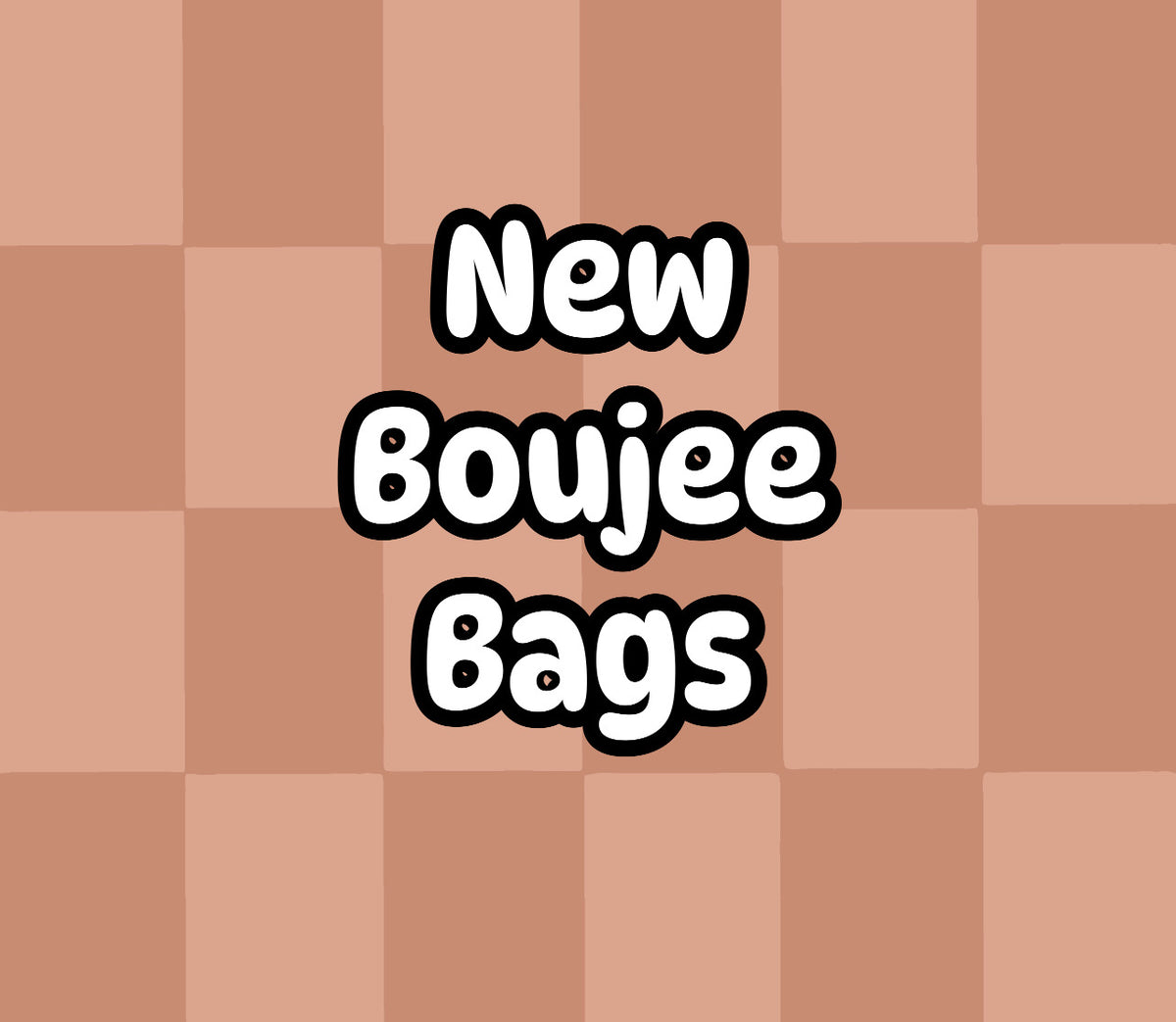 New Boujee Bags